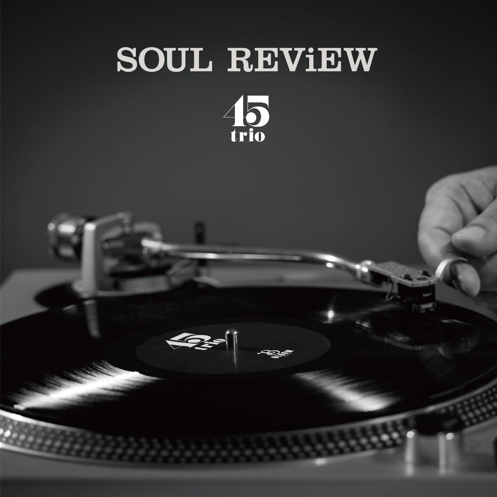【日版黑膠】45trio《Soul Review》