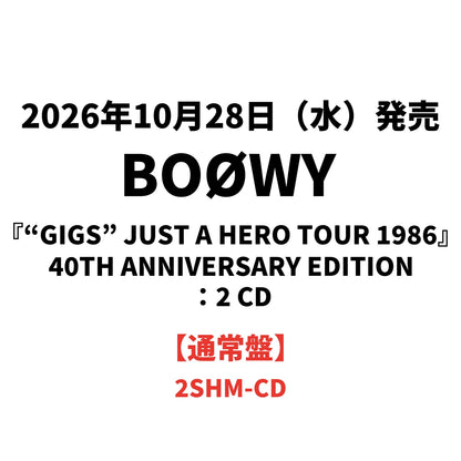 【日版CD】 BOØWY 『“GIGS” JUST A HERO TOUR 1986』40TH ANNIVERSARY EDITION：2 CD【通常盤】
